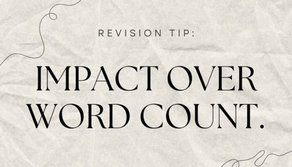 a Revision Tip for writers stating Impact Over Word Count