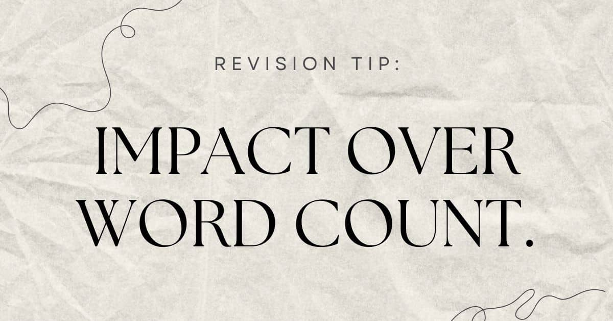 a Revision Tip for writers stating Impact Over Word Count